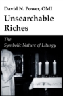 Image for Unsearchable Riches: The Symbolic Nature of Liturgy