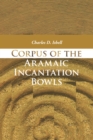 Image for Corpus of the Aramaic Incantation Bowls