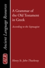 Image for Grammar of the Old Testament in Greek: According to the Septuagint