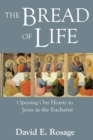 Image for Bread of Life: Opening Our Hearts to Jesus and the Eucharist