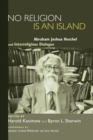 Image for No Religion Is an Island: Abraham Joshua Heschel and Interreligious Dialogue