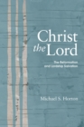 Image for Christ the Lord: The Reformation and Lordship Salvation