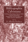 Image for Bibliographia Calviniana: Catalogus Chronologicus Operum Calvini. Catalogus Systematicus Operum Quae Sunt de Calvino cum Indice Auctorum Alphabetico