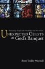 Image for Unexpected Guests at God&#39;s Banquet: Welcoming People with Disabilities into the Church
