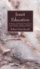 Image for Jesuit Education: Its History and Principles Viewed in the Light of Modern Educational Problems