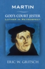 Image for Martin - God&#39;s Court Jester: Luther in Retrospect