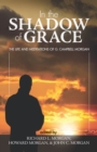 Image for In the Shadow of Grace: The Life and Meditations of G. Campbell Morgan