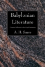 Image for Babylonian Literature: Lectures Delivered at the Royal Institution