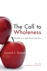 Image for Call to Wholeness: Health as a Spiritual Journey: With a New Introduction and Resources