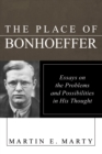 Image for Place of Bonhoeffer: Essays on the Problems and Possiblities in His Thought