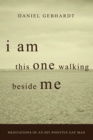 Image for I Am This One Walking Beside Me: Meditations of an HIV Positive Gay Man