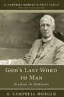 Image for God&#39;s Last Word to Man: Studies in Hebrews