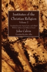 Image for Institutes of the Christian Religion Vol. 2: Translated from the Original Latin, and Collated With the Author&#39;s Last Edition in French