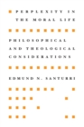 Image for Perplexity in the Moral Life: Philosophical and Theological Considerations