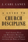 Image for Guide to Church Discipline: God&#39;s Loving Plan for Restoring Believers to Fellowship with Himself and with the Body of Christ