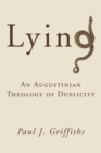 Image for Lying: An Augustinian Theology of Duplicity