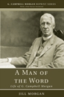 Image for Man of the Word: Life of G. Campbell Morgan