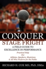 Image for Conquer Stage Fright: Practical Help for Athletes, Speakers, Musicians, and All Who Perform for the Public