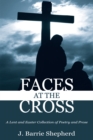 Image for Faces at The Cross: A Lent and Easter Collection of Poetry and Prose
