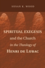 Image for Spiritual Exegesis and the Church in the Theology of Henri de Lubac
