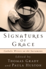 Image for Signatures of Grace: Catholic Writers on the Sacraments