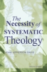Image for Necessity of Systematic Theology