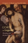 Image for Lord or Legend?: Wrestling with the Jesus Dilemma