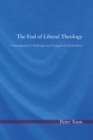 Image for End of Liberal Theology: Contemporary Challenges to Evangelical Orthodoxy