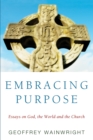 Image for Embracing Purpose: Essays on God, the World and the Church