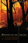 Image for Ministry on the Fireline: A Practical Theology for an Empowered Church