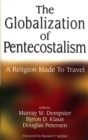 Image for Globalization of Pentecostalism: A Religion Made to Travel