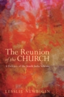 Image for Reunion of the Church, Revised Edition: A Defence of the South India Scheme