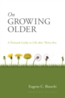 Image for On Growing Older: A Personal Guide to Life after Thirty-Five
