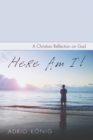 Image for Here Am I!: A Christian Reflection on God