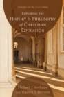 Image for Exploring the History and Philosophy of Christian Education: Principles for the 21st Century