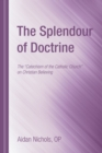 Image for Splendour of Doctrine: The &amp;quot;Catechism of the Catholic Church&amp;quot; on Christian Believing