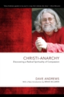 Image for Christi-Anarchy: Discovering a Radical Spirituality of Compassion