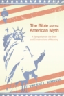 Image for Bible and the American Myth: A Symposium on the Bible and Constructions of Meaning