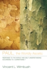 Image for Paul, the Worldly Ascetic: Response to the World and Self-Understanding according to I Corinthians 7