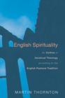 Image for English Spirituality: An Outline of Ascetical Theology according to the English Pastoral Tradition
