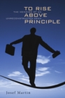 Image for To Rise Above Principle: The Memoirs of an Unreconstructed Dean