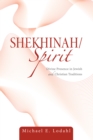 Image for Shekhinah/Spirit: Divine Presence in Jewish and Christian Traditions