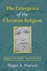Image for Emergence of the Christian Religion: Essays on Early Christianity
