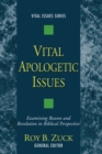 Image for Vital Apologetic Issues: Examining Reason and Revelation in Biblical Perspective