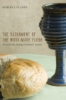 Image for Sacrament of the Word Made Flesh: The Eucharistic Theology of Thomas F. Torrance