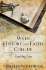 Image for When History and Faith Collide: Studying Jesus
