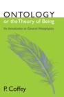 Image for Ontology or the Theory of Being: An Introduction to General Metaphysics