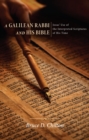 Image for Galilean Rabbi and His Bible: Jesus&#39; Use of the Interpreted Scriptures of His Time