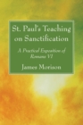 Image for St. Paul&#39;s Teaching on Sanctification: A Practical Exposition of Romans VI