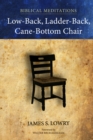Image for Low-Back, Ladder-Back, Cane-Bottom Chair: Biblical Meditations